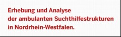 Vorschaubild 3: Erhebung und Analyse der ambulanten Suchthilfestrukturen in Nordrhein-Westfalen.