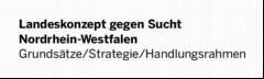 Vorschaubild 3: Landeskonzept gegen Sucht Nordrhein-WestfalenGrundsätze/Strategie/Handlungsrahmen